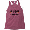 We Sould All Be Feminists Racerback Tank