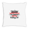 i never dreamed i'd grow up to be a super cute scorpio but here i am k Throw Pillow