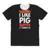 i like pig butts and i cannot lie All Over Women's T-shirt
