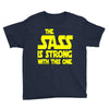 the sass is strong with this one Youth Tee