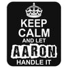 Keep Calm And Let Aaron Handle It Mousepad