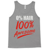 zero hair 100 awesome Tank Top