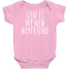 gym is my new boyfriend Baby Onesie