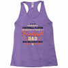 Behind Every Football Player Who Believes in Himself is a Football Dad Racerback Tank
