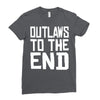 outlaws to the end 4 Ladies Fitted T-Shirt