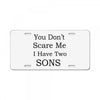 you don's scare me i have two sons License Plate