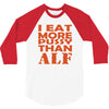 i eat more pussy than alf 3/4 Sleeve Shirt