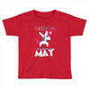 UNICORN ARE BORN IN MAY Toddler T-shirt