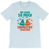 We Have So Much Chemistry Together T-Shirt