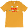 i may be wrong rare T-Shirt