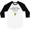 You Cant Make Everyone Happy You Are Not An Avocado 3/4 Sleeve Shirt