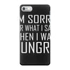 hungry apology iPhone 7 Case