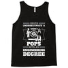 Never Underestimate A Pops With An Engineer Degree Tank Top