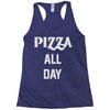 pizza all day Racerback Tank