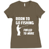 born to go fishing forced to work mens funny Ladies Fitted T-Shirt