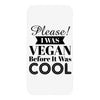 please i was vegan before it was cool iPhoneX