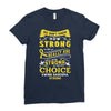 We Don't Know How Strong We Really Are Until Being Strong Is The Only Ladies Fitted T-Shirt