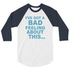 bad feeling 3/4 Sleeve Shirt