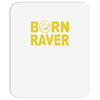 born raver party dance festival funny Mousepad