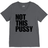 Not This Pussy V-Neck Tee
