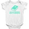 read books not t shirts Baby Onesie