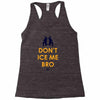 don't ice me bro Racerback Tank