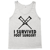 I Survived Foot Surgery Tank Top