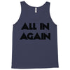 all in again Tank Top