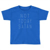 Not Today Satan Toddler T-shirt