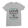 Love Actually Is All Around Ugly Christmas for light Ladies Fitted T-Shirt