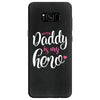Daddy is my Hero Baby Girl Samsung Galaxy S8