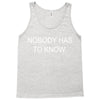 no body has to know Tank Top