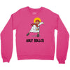 holy roller Crewneck Sweatshirt