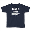family, guns, country Toddler T-shirt