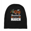 Halloween Kings Are Born In March Baby Beanies