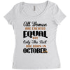all women are created equal but only the best are born in october Women's Triblend Scoop T-shirt