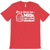 milk was a bad choice T-Shirt