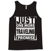 Just One More Traveling I Promise Tank Top