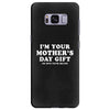 I'm Your Mother's Day Gift Dad Says You're Welcome Samsung Galaxy S8 Plus