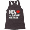 love peace and bacon grease Racerback Tank