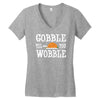 gobble till you wobble Women's V-Neck T-Shirt