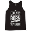 legends are born in september Tank Top