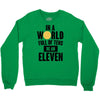 be a eleven Crewneck Sweatshirt