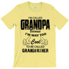 I'm Called Grandpa Because I'm Way Too Cool To Be Called Grandfather T-Shirt