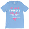 I'm Your Mother's Day Gift, Pop Says You're Welcome T-Shirt