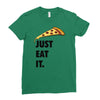 just eat it pizza lover Ladies Fitted T-Shirt