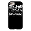 men have feelings ... thirsty iPhone 8