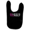 believe in yourself Baby Bibs