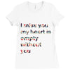I miss you my heart is empaty wİthout you Ladies Fitted T-Shirt