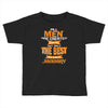 all men are created equal but only the best are born in january 1 Toddler T-shirt